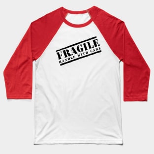 Fragile handle with care Baseball T-Shirt